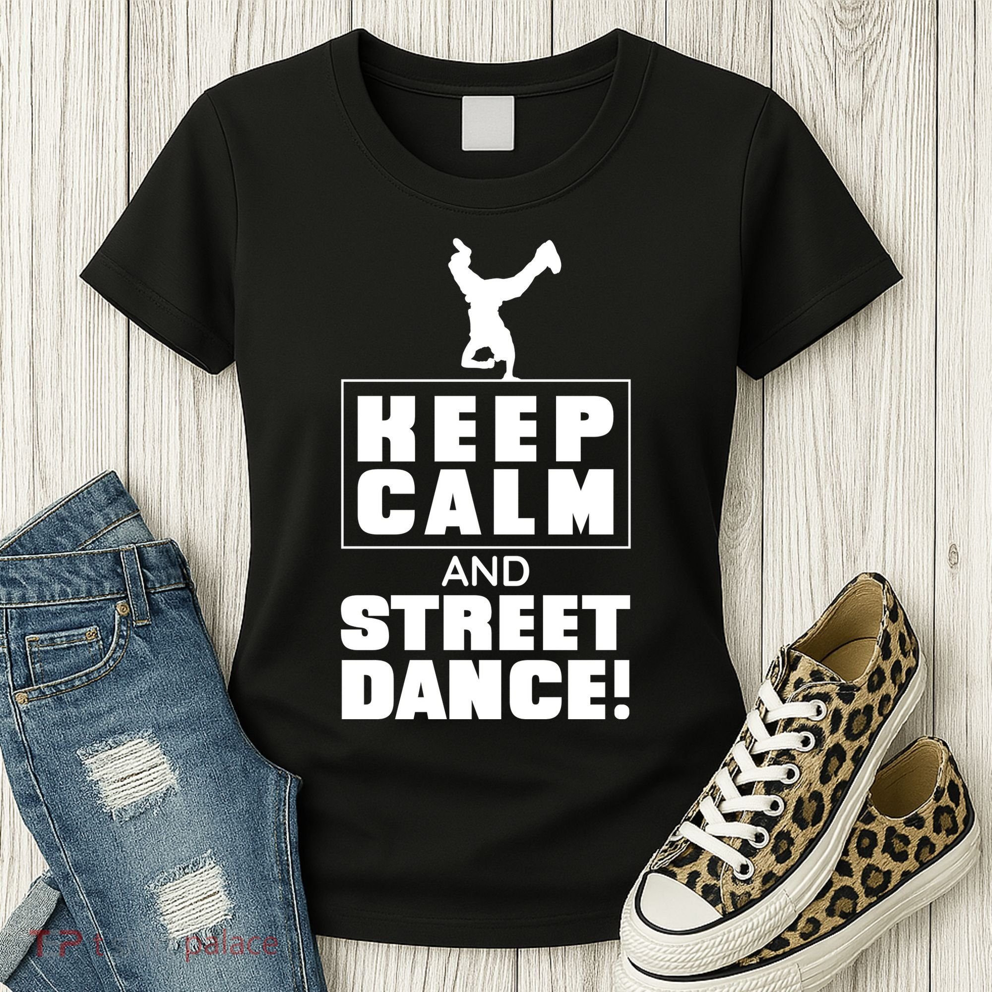 Keep Calm And Street Dance Women's T-Shirt