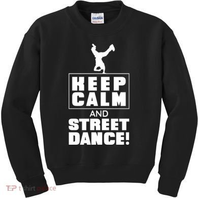 Keep Calm And Street Dance Kids Sweatshirt