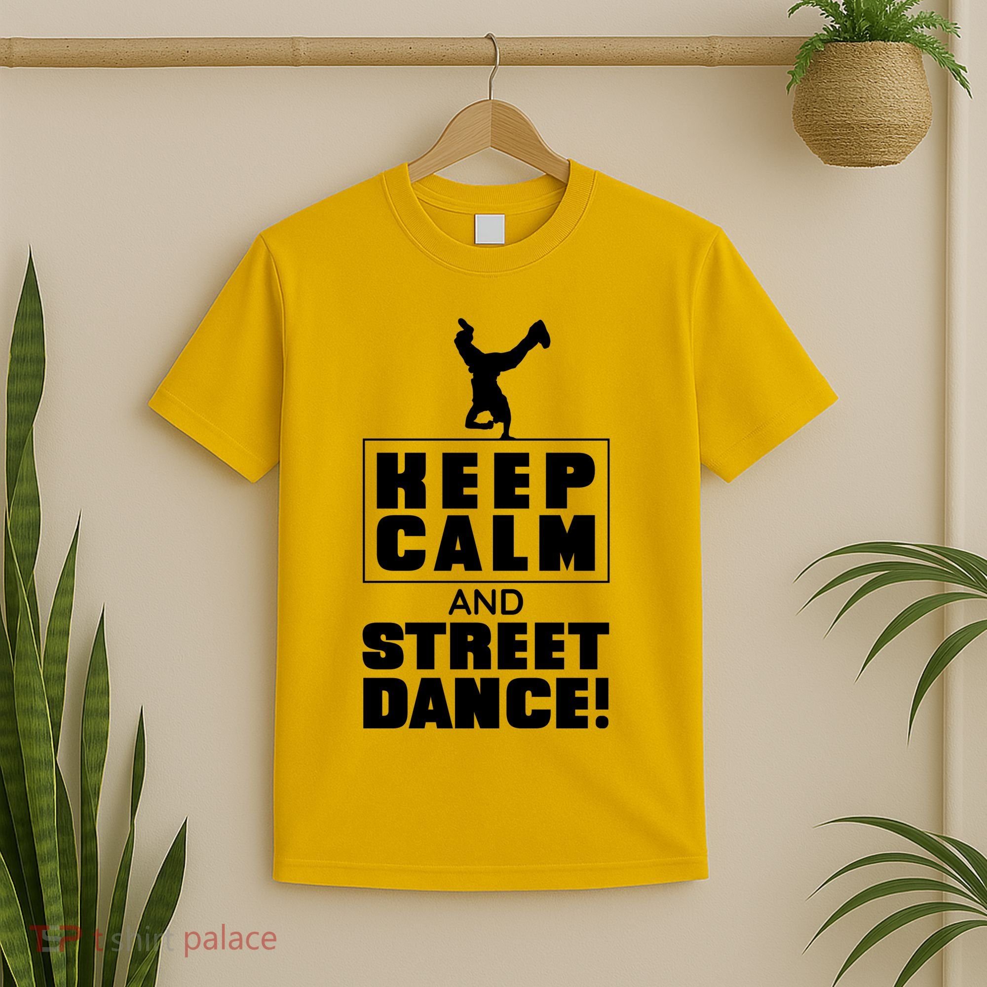 Keep Calm And Street Dance T-Shirt