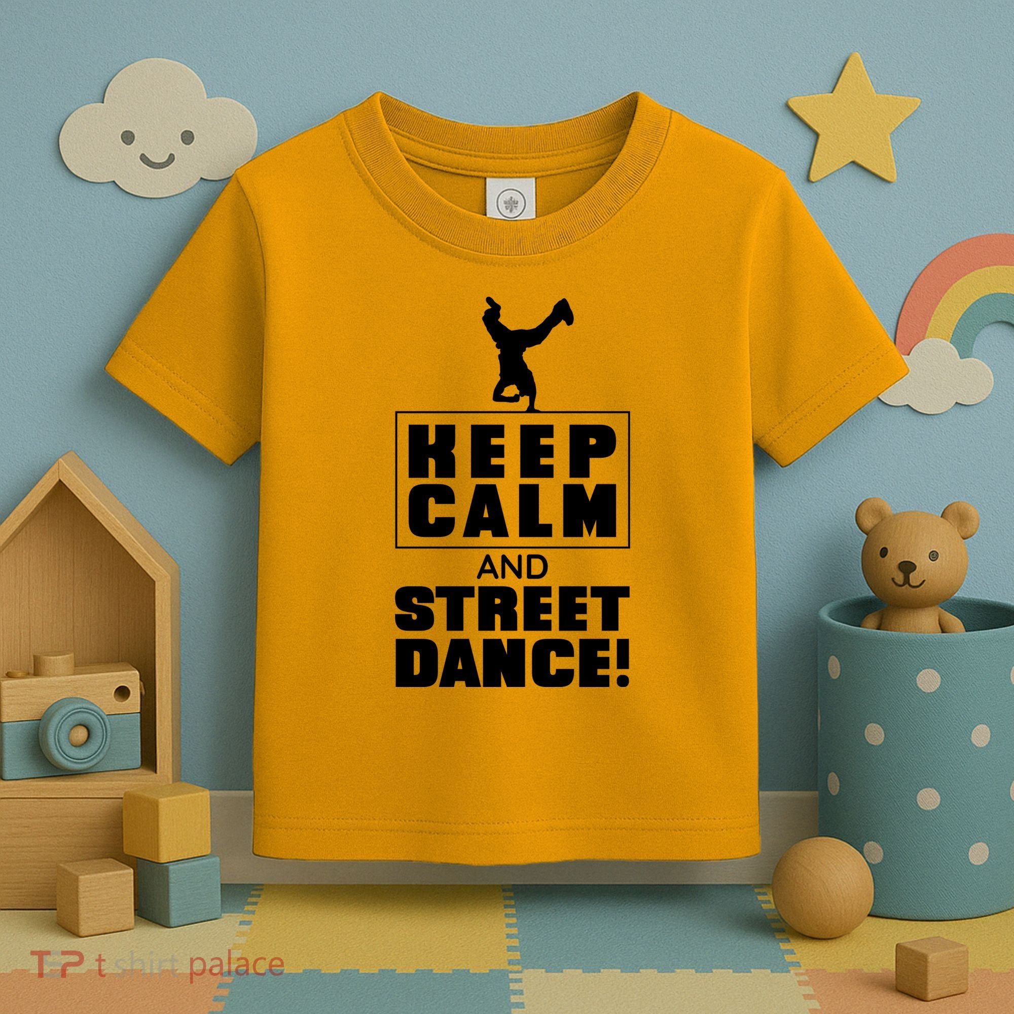 Keep Calm And Street Dance Toddler T-Shirt