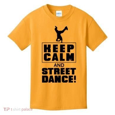 Keep Calm And Street Dance Kids T-Shirt