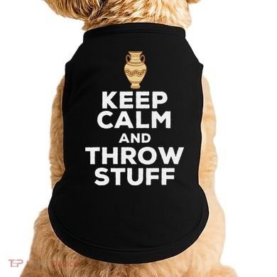 Keep Calm And Throw Stuff Pottery Ceramic Potter Ceramicist Doggie Tank