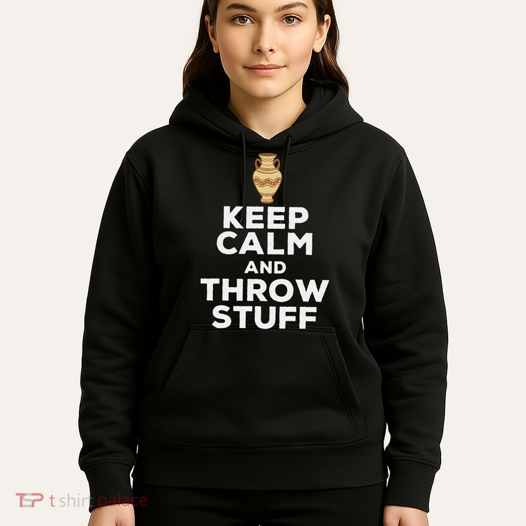 Keep Calm And Throw Stuff Pottery Ceramic Potter Ceramicist Hoodie
