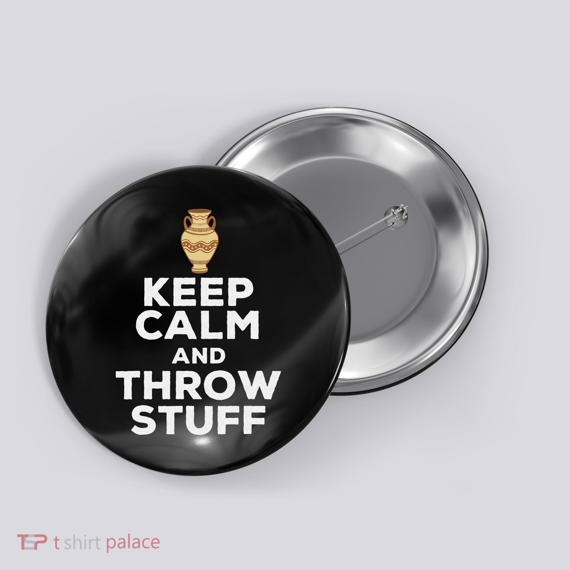 Keep Calm And Throw Stuff Pottery Ceramic Potter Ceramicist Button