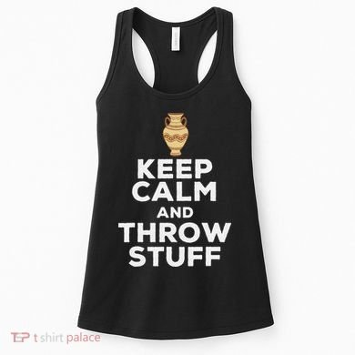 Keep Calm And Throw Stuff Pottery Ceramic Potter Ceramicist Women's Tank Top