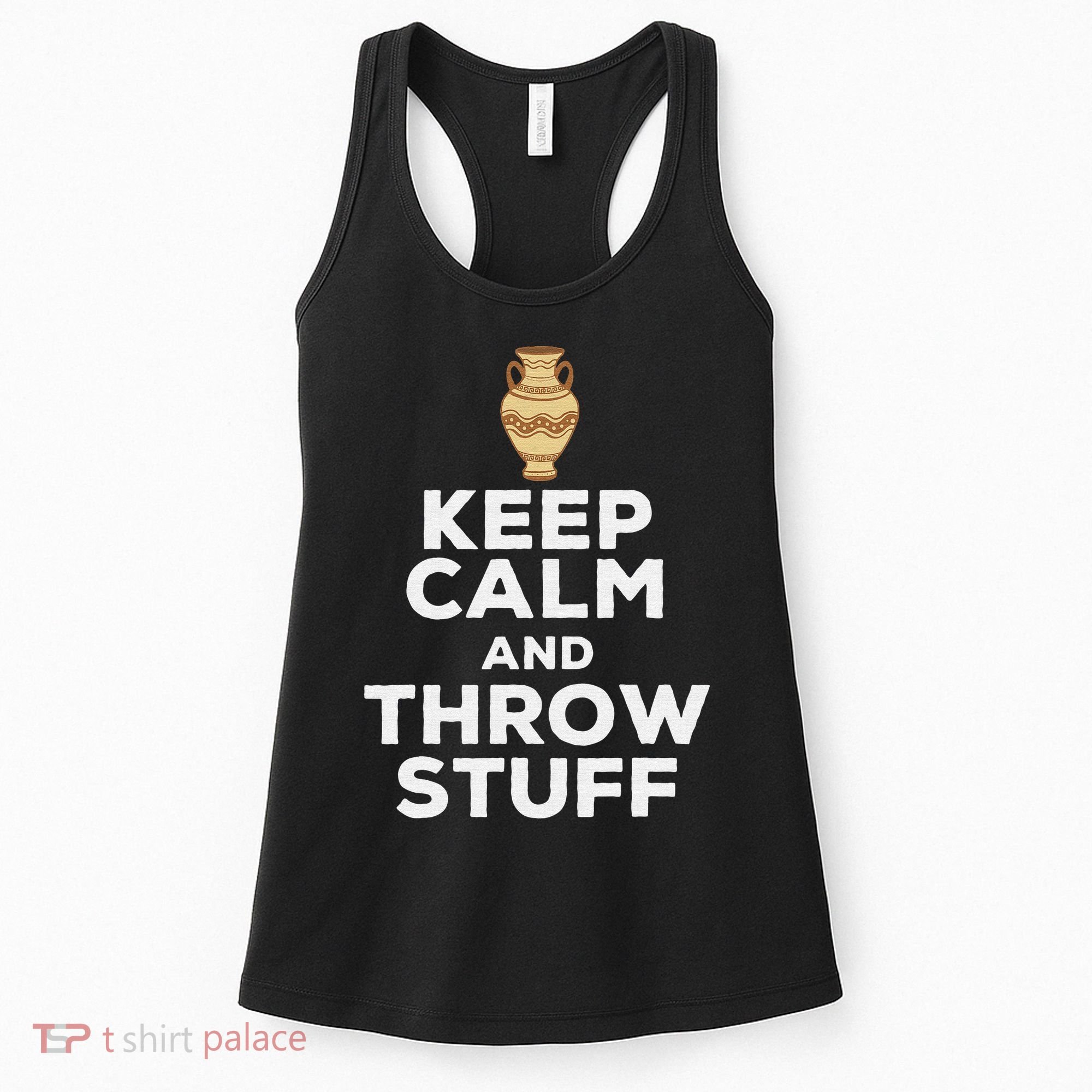 Keep Calm And Throw Stuff Pottery Ceramic Potter Ceramicist Women's Tank Top