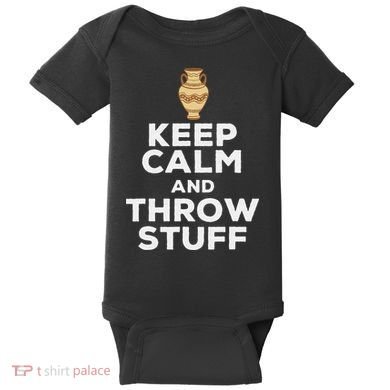 Keep Calm And Throw Stuff Pottery Ceramic Potter Ceramicist Baby Bodysuit