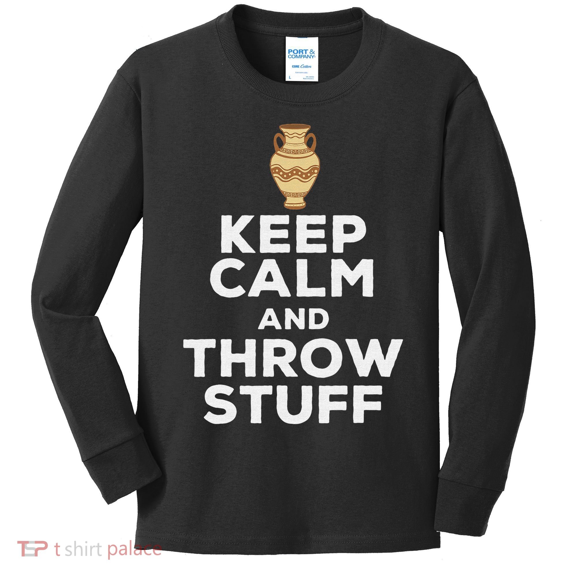 Keep Calm And Throw Stuff Pottery Ceramic Potter Ceramicist Kids Long Sleeve Shirt