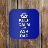 Keep Calm And Ask Dad Coaster thumb 0