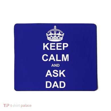Keep Calm And Ask Dad Mousepad