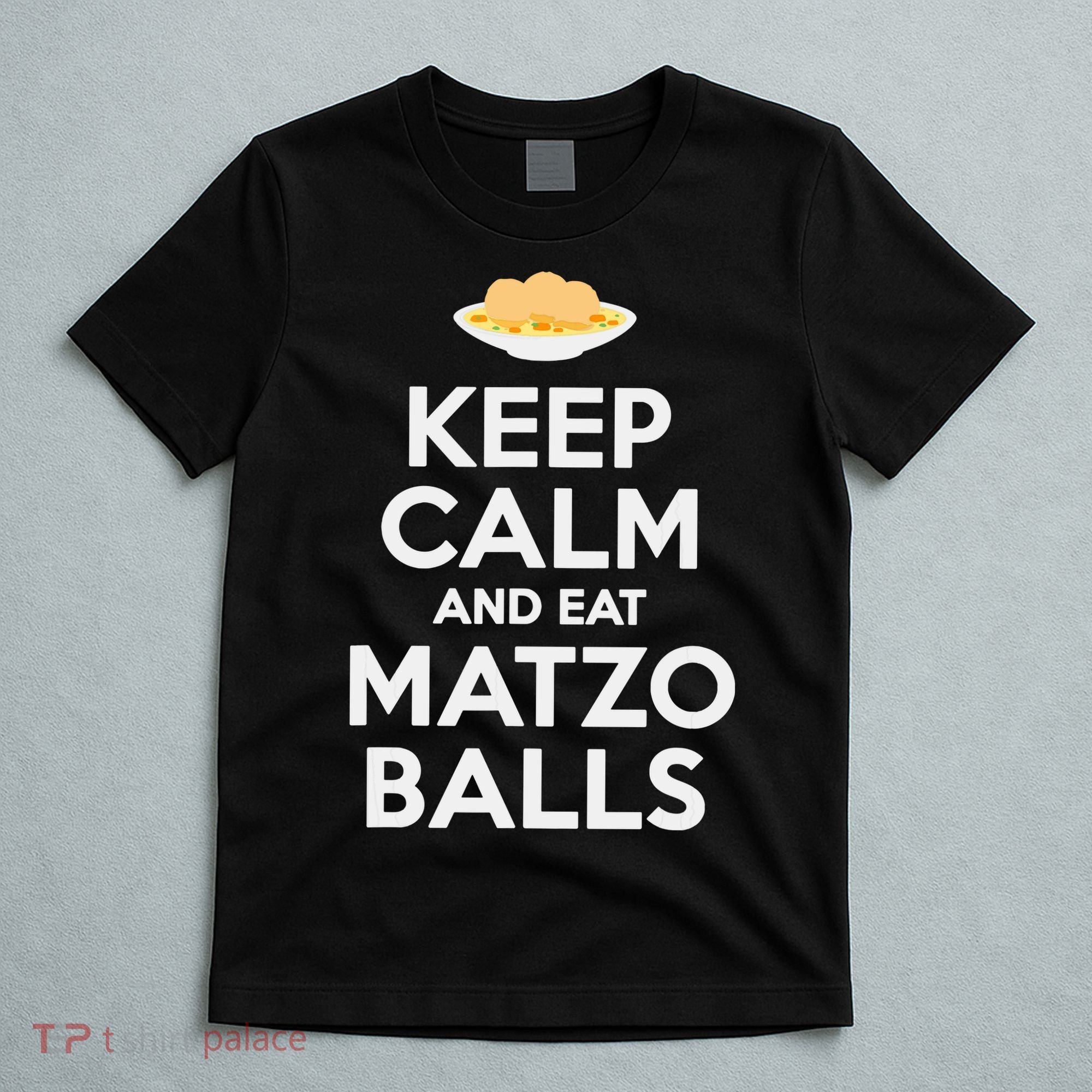 Keep Calm Eat Matzo Balls Funny Passover Jewish T-Shirt