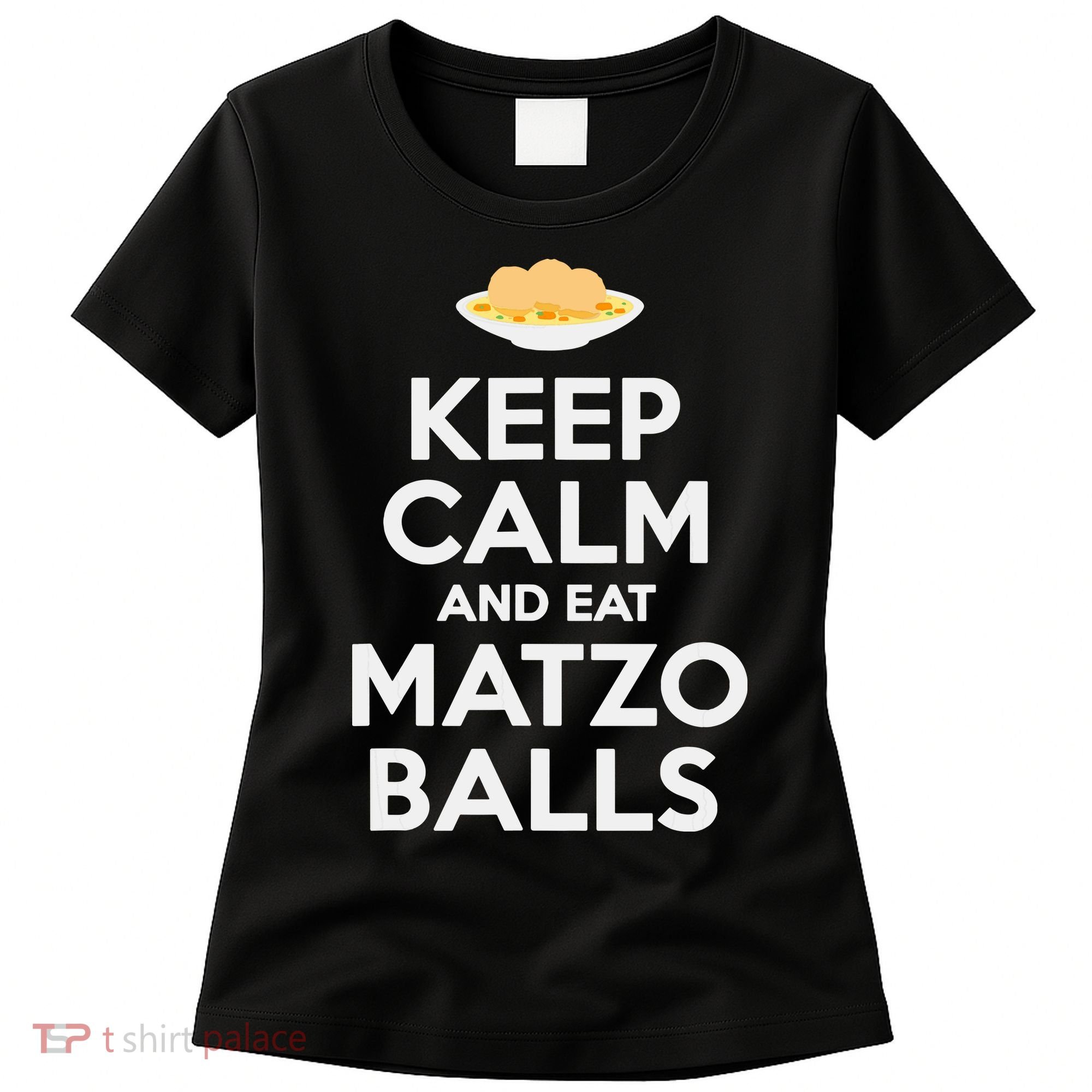 Keep Calm Eat Matzo Balls Funny Passover Jewish Women's T-Shirt