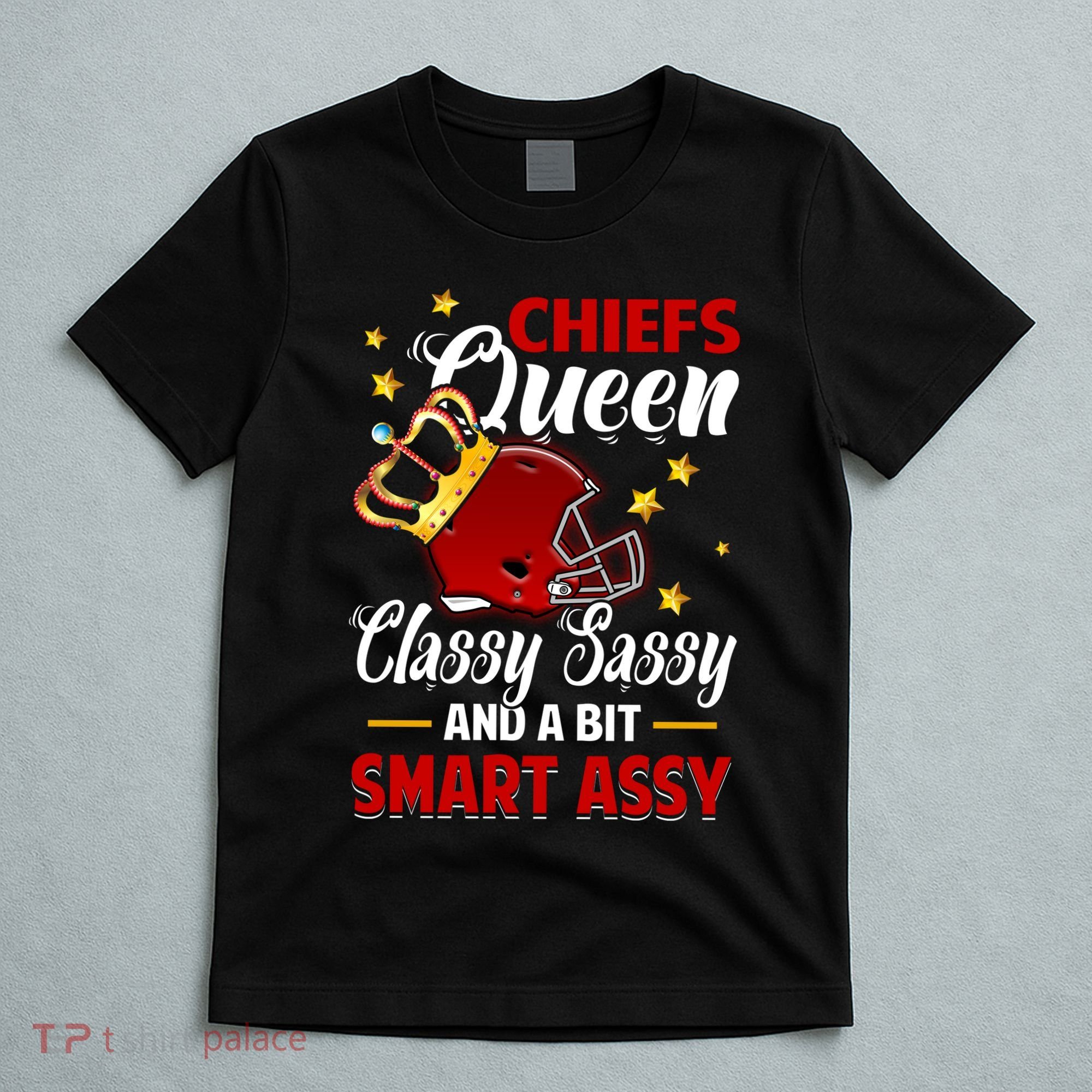 Kansas City Football Queen Classy Sassy And A Bit Smart Assy T-Shirt