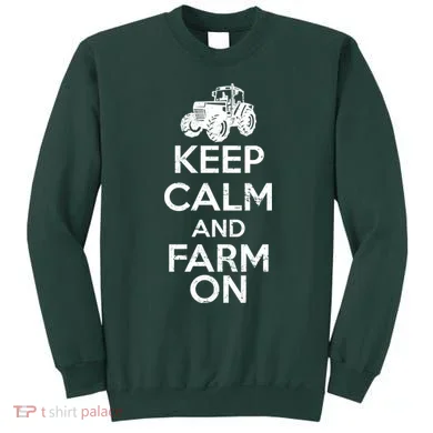 Keep Calm And Farm On Sweatshirt