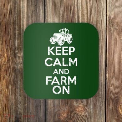 Keep Calm And Farm On Coaster