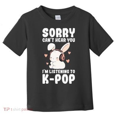 Kpop CanT Hear You IM Listening Kpop Cute Bunny Graphic Toddler T-Shirt