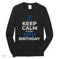 Keep Calm It's My Birthday 12th 12 Year Old Gift Long Sleeve Shirt thumb 0