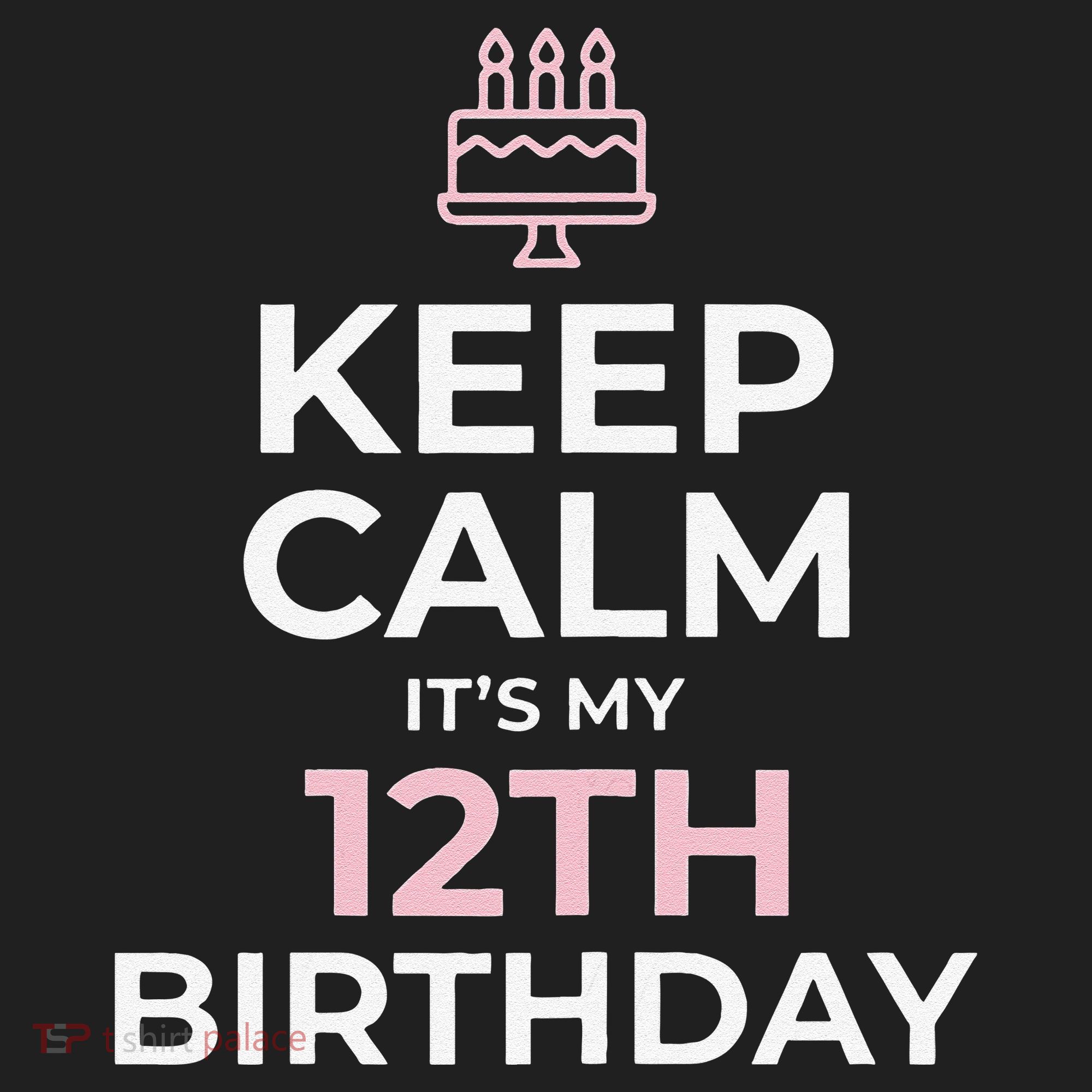 Keep Calm It's My Birthday 12th 12 Year Old Women's Sweatshirt