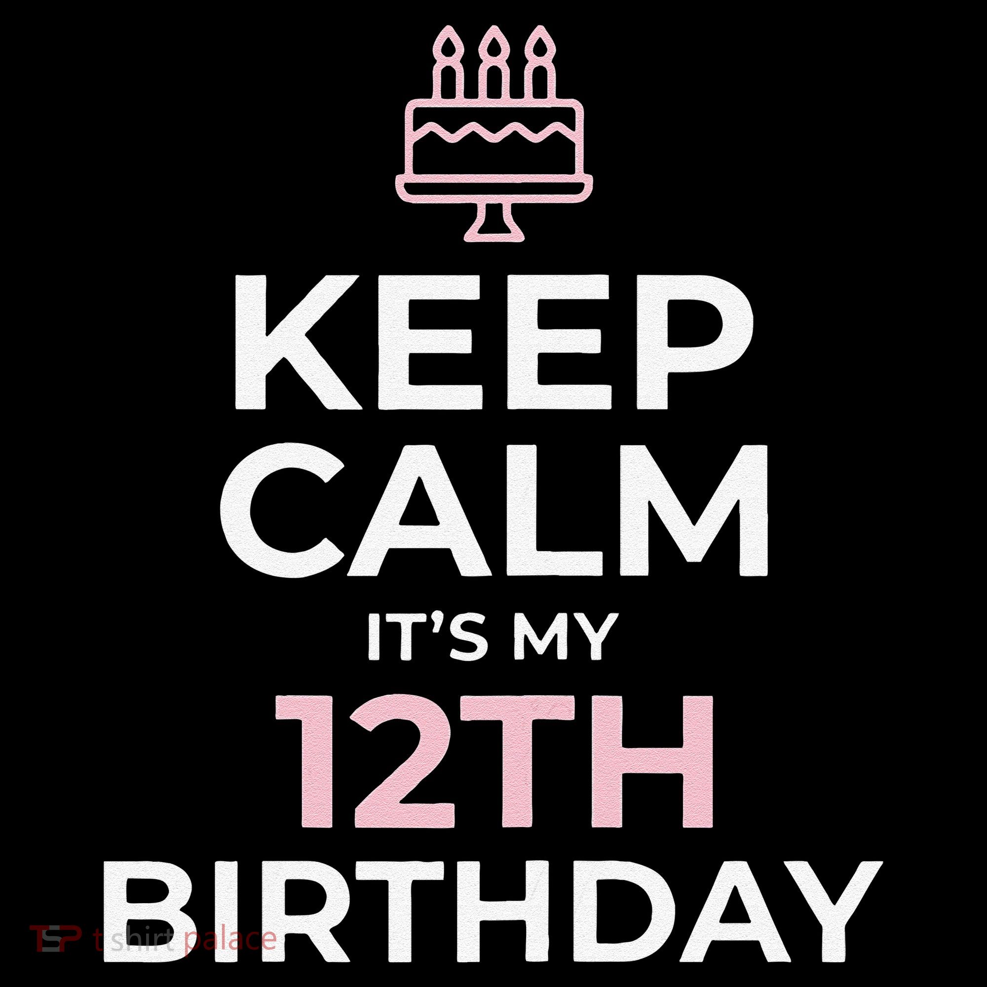 Keep Calm It's My Birthday 12th 12 Year Old Long Sleeve Shirt