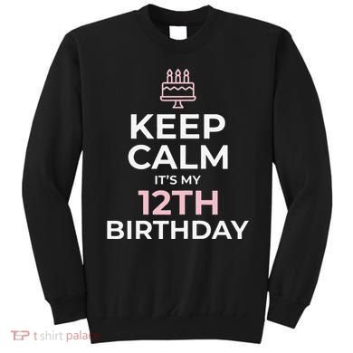 Keep Calm It's My Birthday 12th 12 Year Old Sweatshirt
