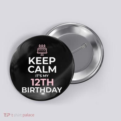 Keep Calm It's My Birthday 12th 12 Year Old Button