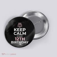 Keep Calm It's My Birthday 12th 12 Year Old Button thumb 0