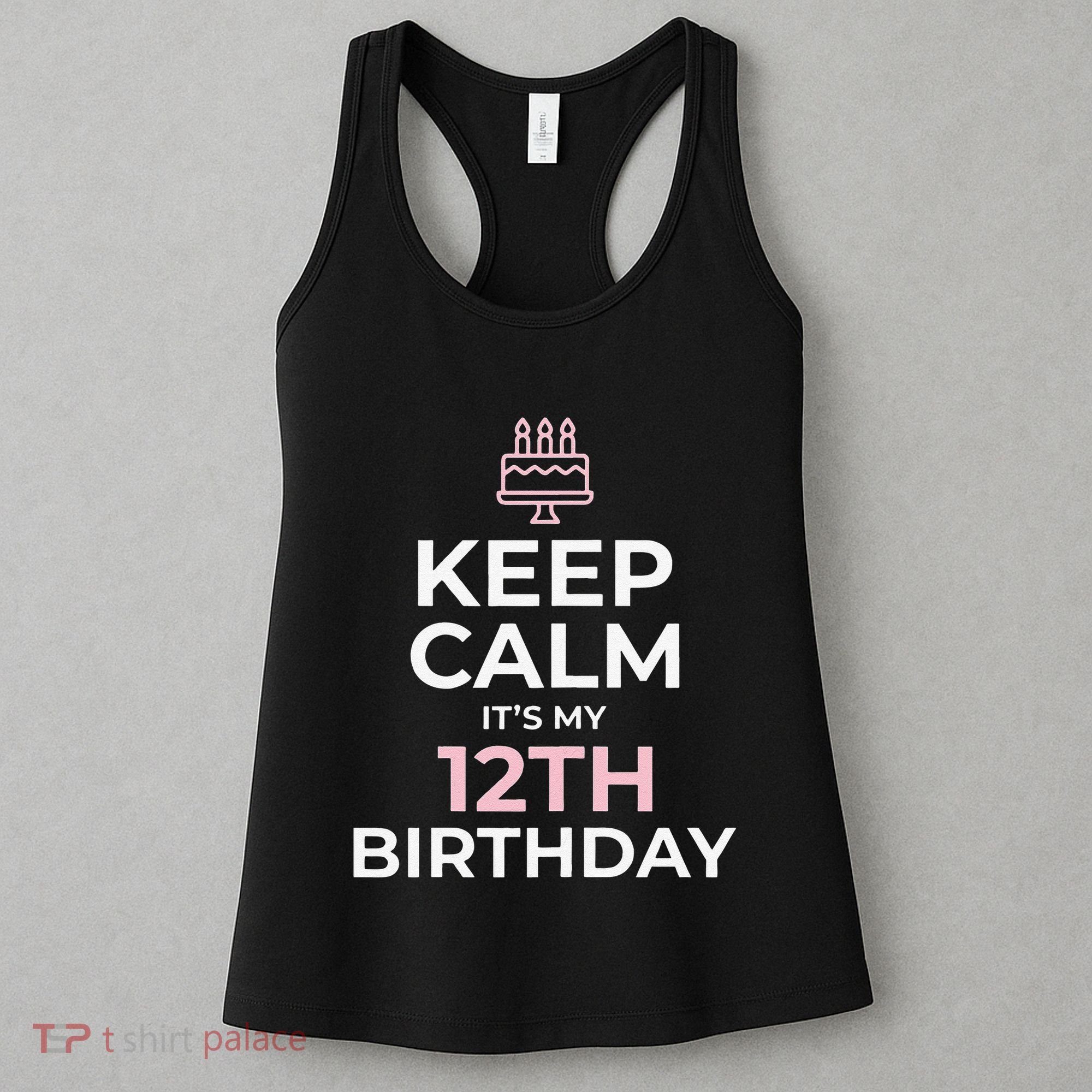 Keep Calm It's My Birthday 12th 12 Year Old Women's Tank Top