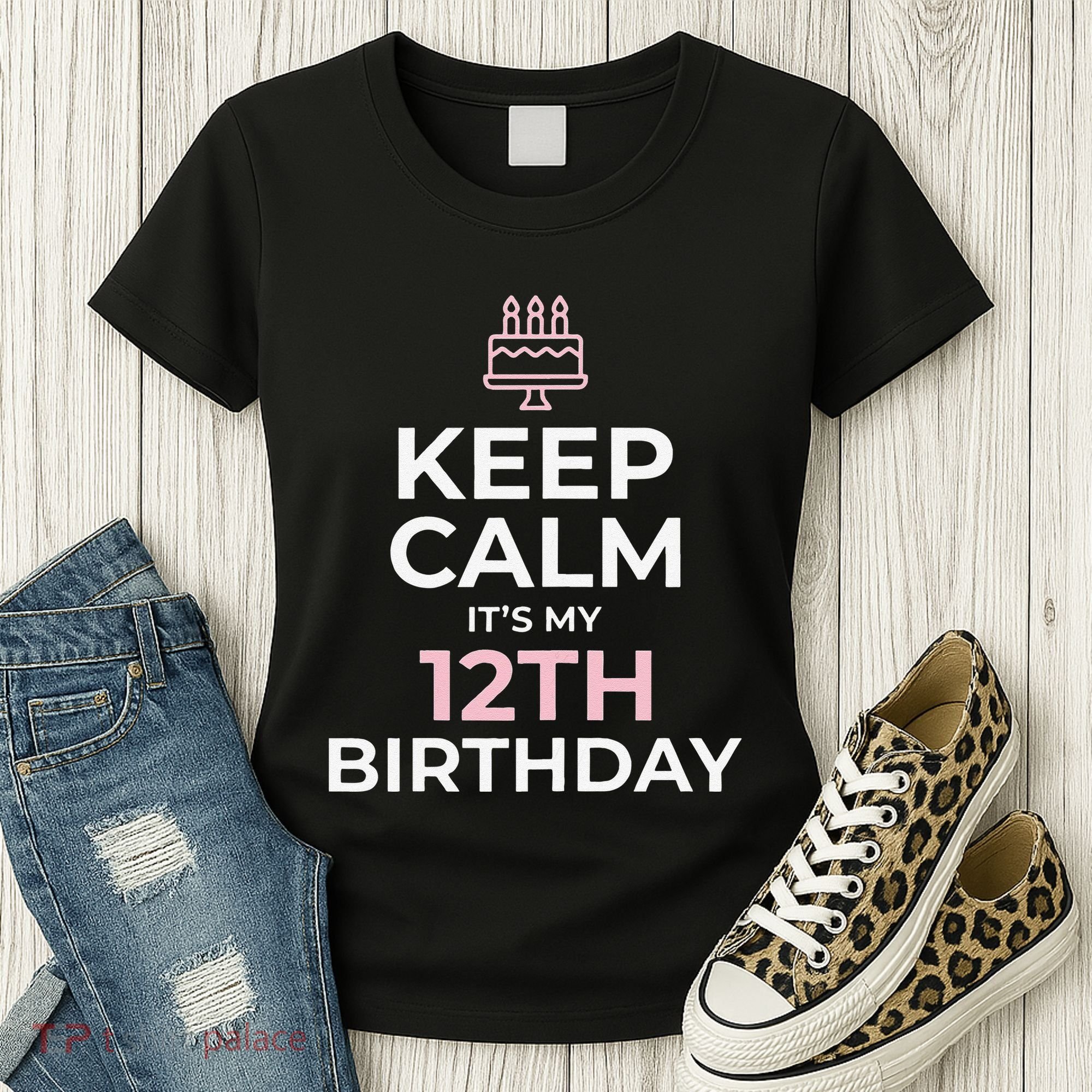 Keep Calm It's My Birthday 12th 12 Year Old Women's T-Shirt