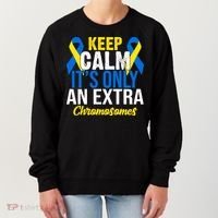 Keep Calm Its Only An Extra Chromosomes Down Syndrome Women's Sweatshirt thumb 0