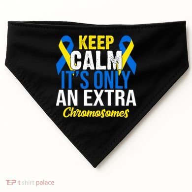 Keep Calm Its Only An Extra Chromosomes Down Syndrome USA-Made Doggie Bandana