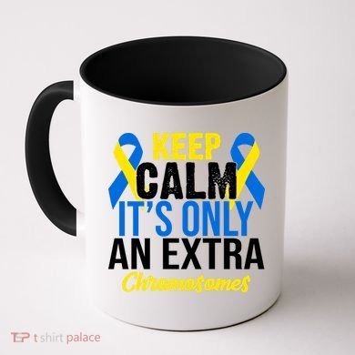 Keep Calm Its Only An Extra Chromosomes Down Syndrome Coffee Mug