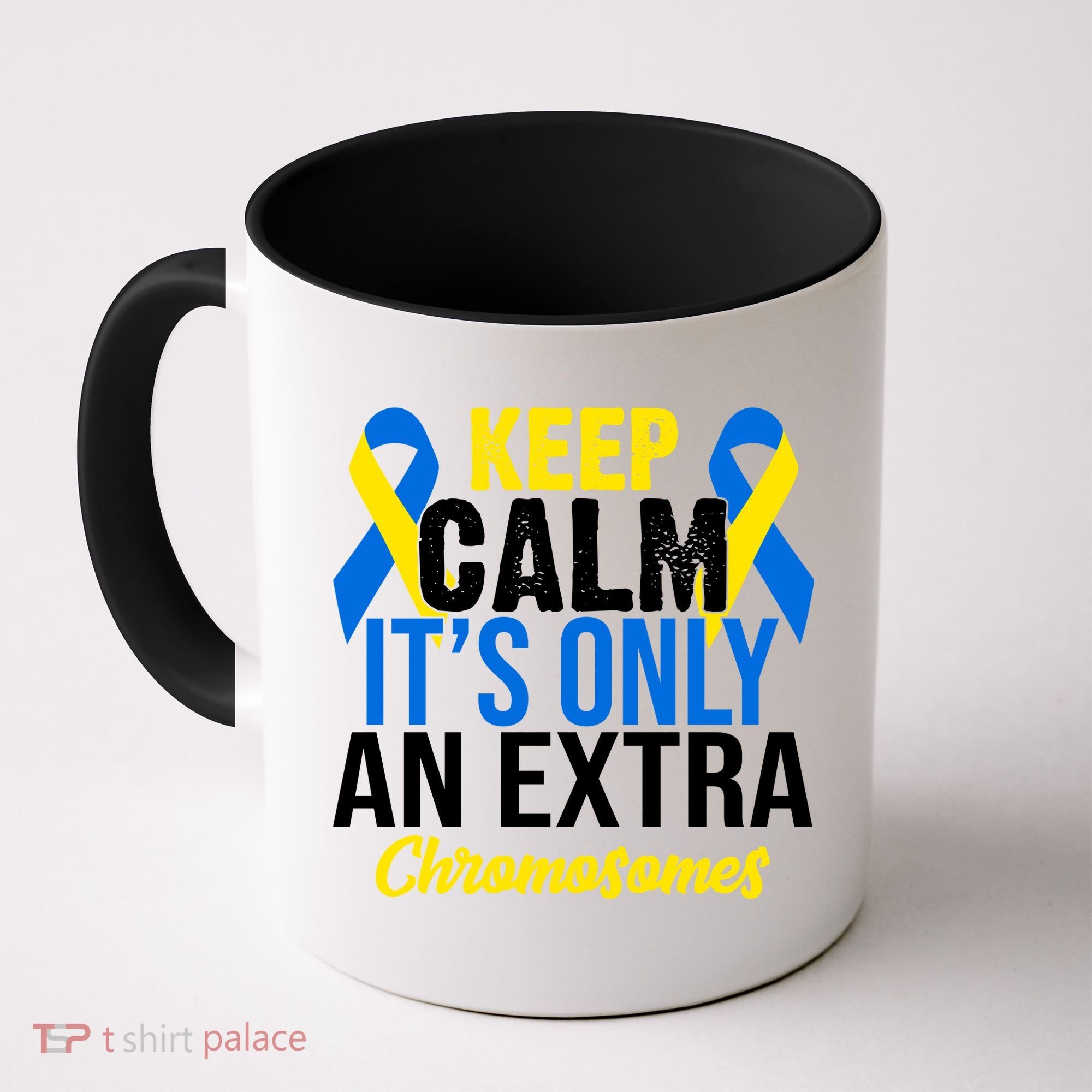 Keep Calm Its Only An Extra Chromosomes Down Syndrome Coffee Mug