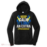 Keep Calm Its Only An Extra Chromosomes Down Syndrome Women's Hoodie thumb 0