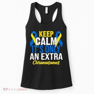Keep Calm Its Only An Extra Chromosomes Down Syndrome Women's Tank Top