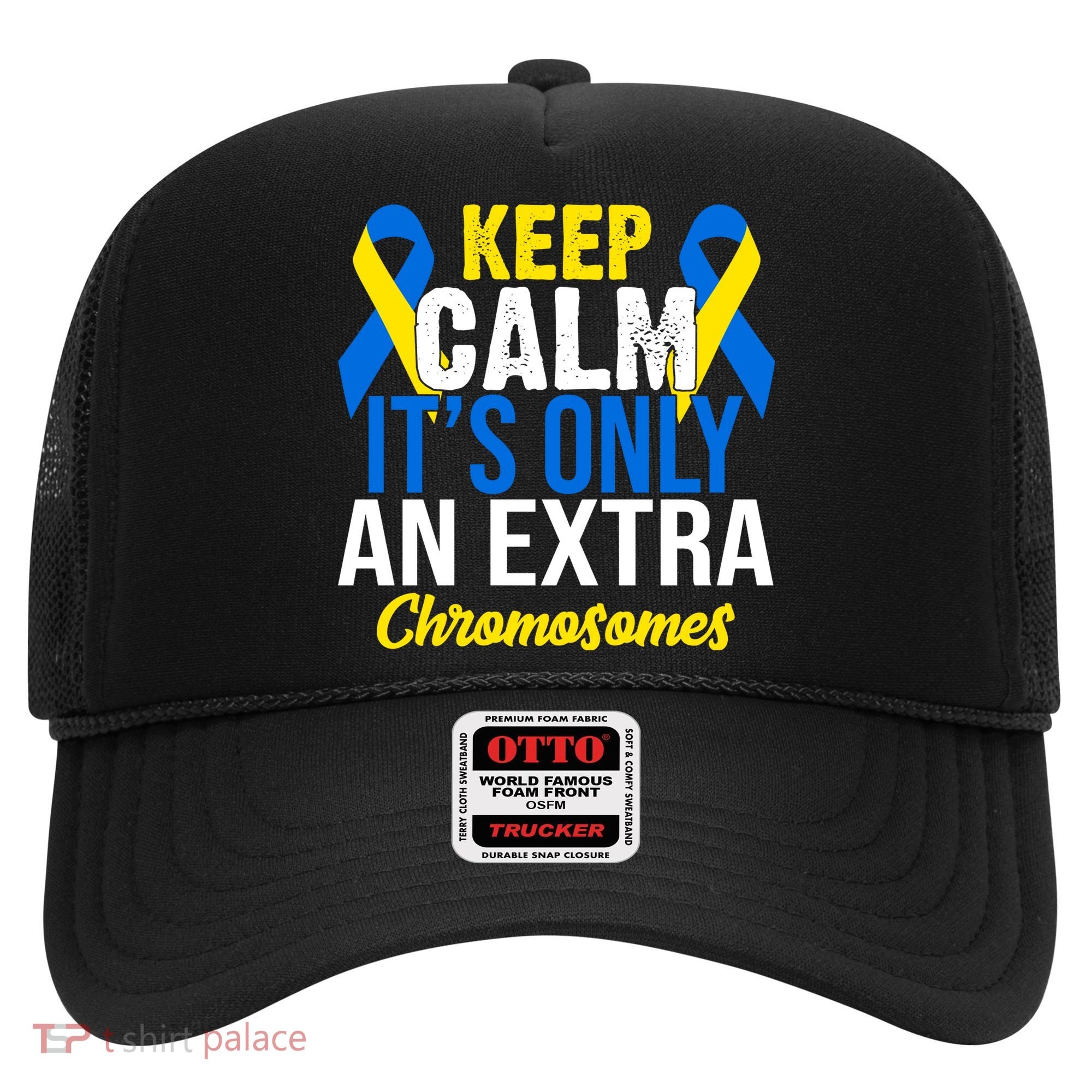 Keep Calm Its Only An Extra Chromosomes Down Syndrome Hat