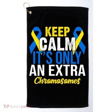 Keep Calm Its Only An Extra Chromosomes Down Syndrome Golf Towel