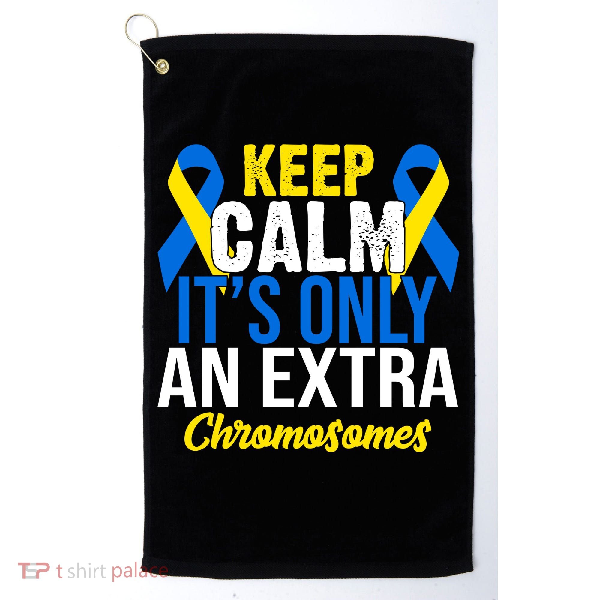 Keep Calm Its Only An Extra Chromosomes Down Syndrome Golf Towel