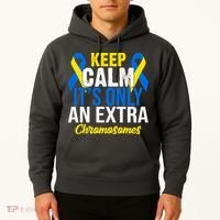 Keep Calm Its Only An Extra Chromosomes Down Syndrome Hoodie thumb 2