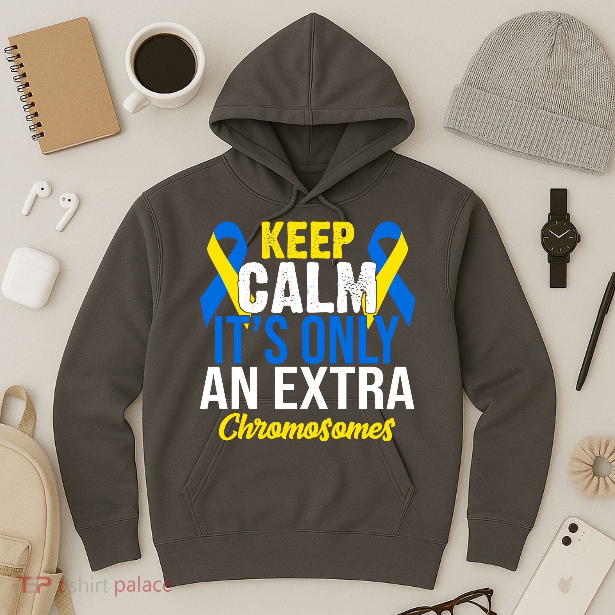 Keep Calm Its Only An Extra Chromosomes Down Syndrome Hoodie
