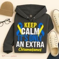 Keep Calm Its Only An Extra Chromosomes Down Syndrome Hoodie thumb 4