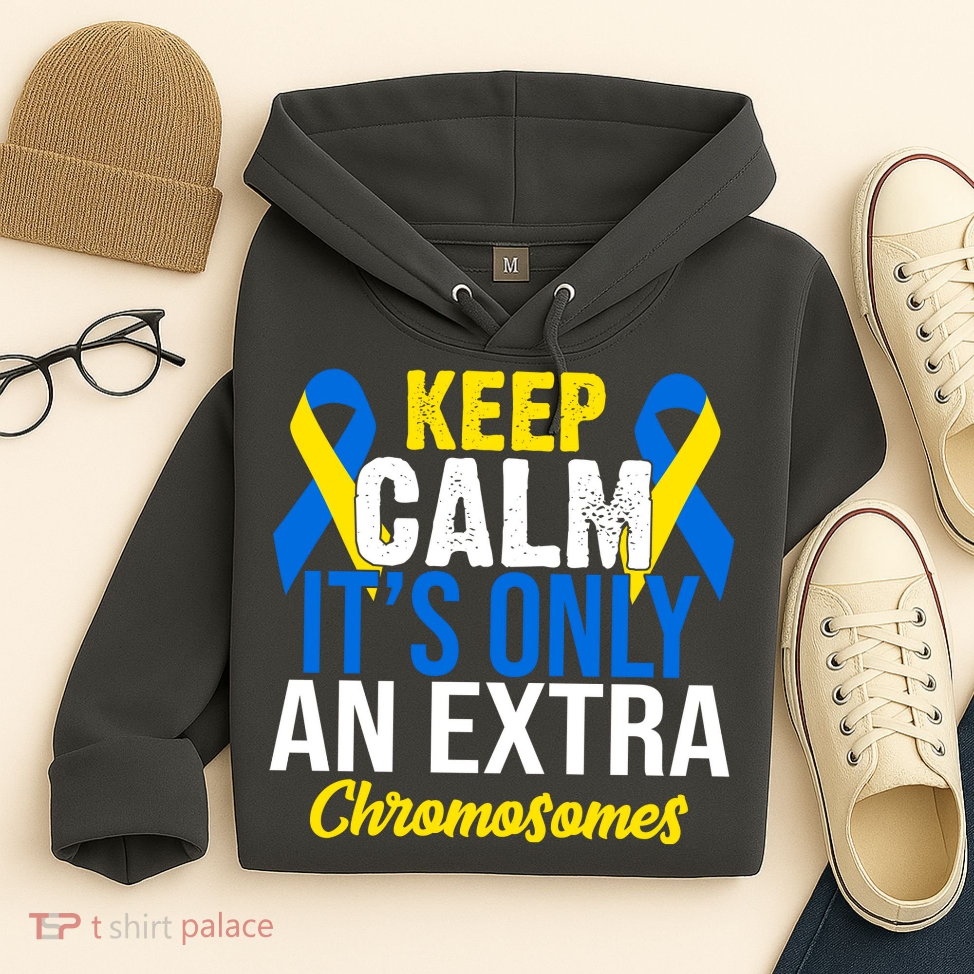 Keep Calm Its Only An Extra Chromosomes Down Syndrome Hoodie