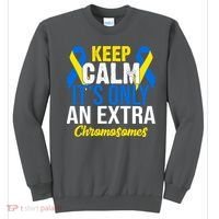 Keep Calm Its Only An Extra Chromosomes Down Syndrome Sweatshirt thumb 0