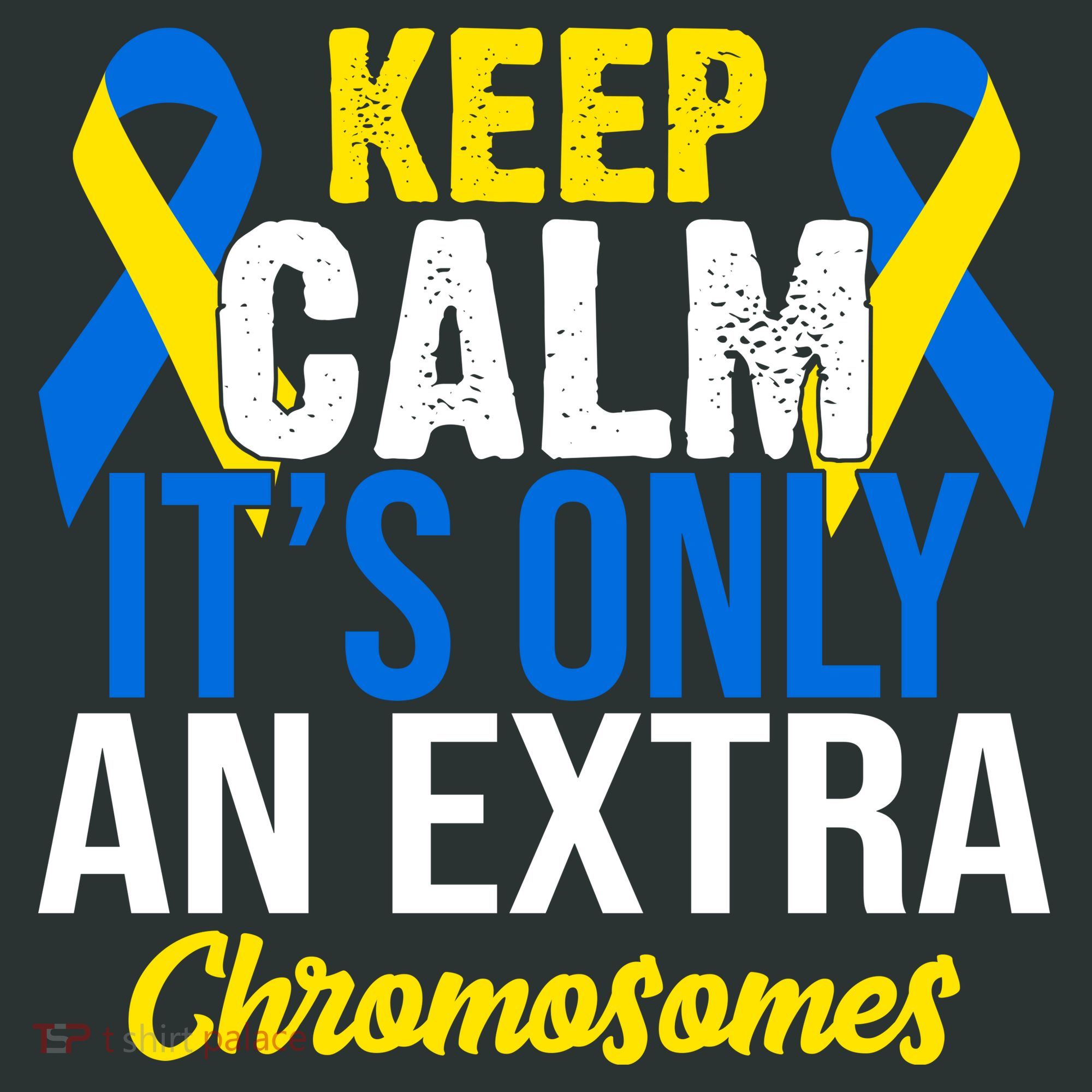 Keep Calm Its Only An Extra Chromosomes Down Syndrome Sweatshirt