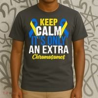 Keep Calm Its Only An Extra Chromosomes Down Syndrome T-Shirt thumb 3