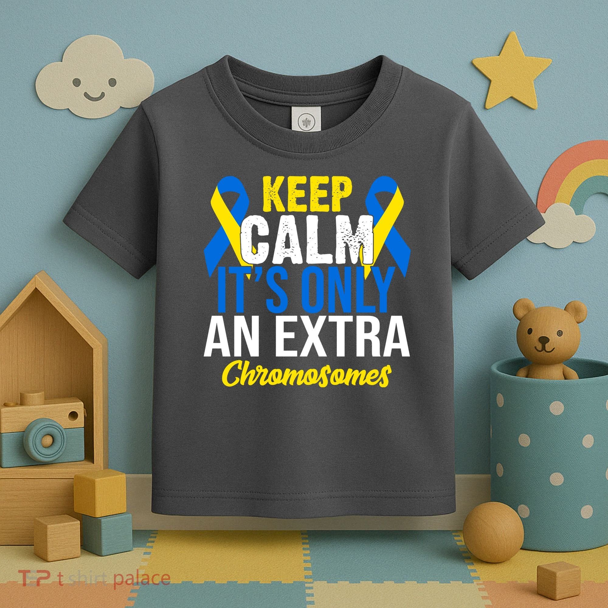 Keep Calm Its Only An Extra Chromosomes Down Syndrome Toddler T-Shirt