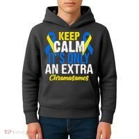 Keep Calm Its Only An Extra Chromosomes Down Syndrome Kids Hoodie thumb 4
