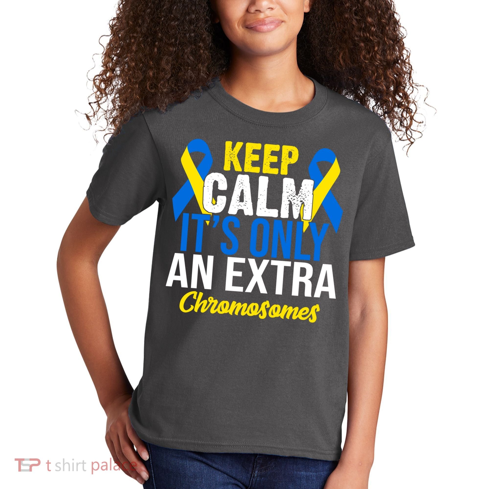 Keep Calm Its Only An Extra Chromosomes Down Syndrome Kids T-Shirt