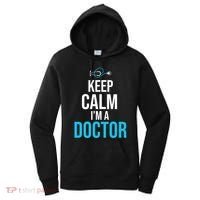 Keep Calm I'm A Doctor Funny Gift Medical Student Gift Women's Hoodie thumb 0