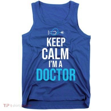 Keep Calm I'm A Doctor Funny Gift Medical Student Gift Tank Top