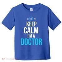 Keep Calm I'm A Doctor Funny Gift Medical Student Gift Toddler T-Shirt thumb 0